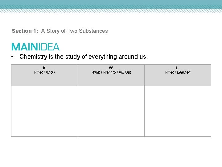 Section 1: A Story of Two Substances • Chemistry is the study of everything