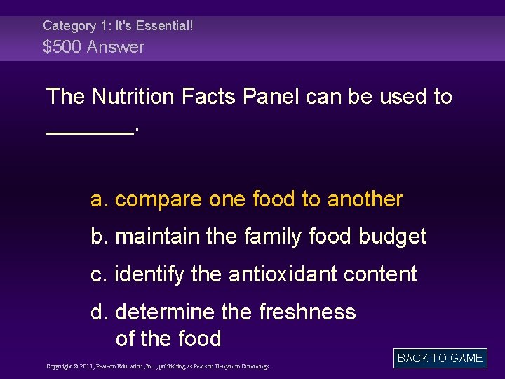 Category 1: It's Essential! $500 Answer The Nutrition Facts Panel can be used to
