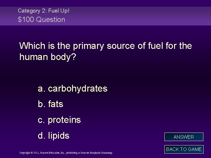 Category 2: Fuel Up! $100 Question Which is the primary source of fuel for