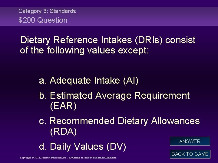 Category 3: Standards $200 Question Dietary Reference Intakes (DRIs) consist of the following values