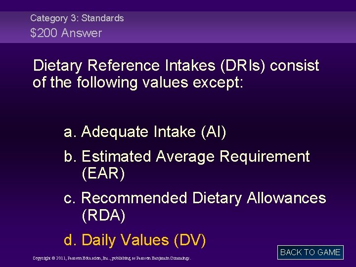 Category 3: Standards $200 Answer Dietary Reference Intakes (DRIs) consist of the following values