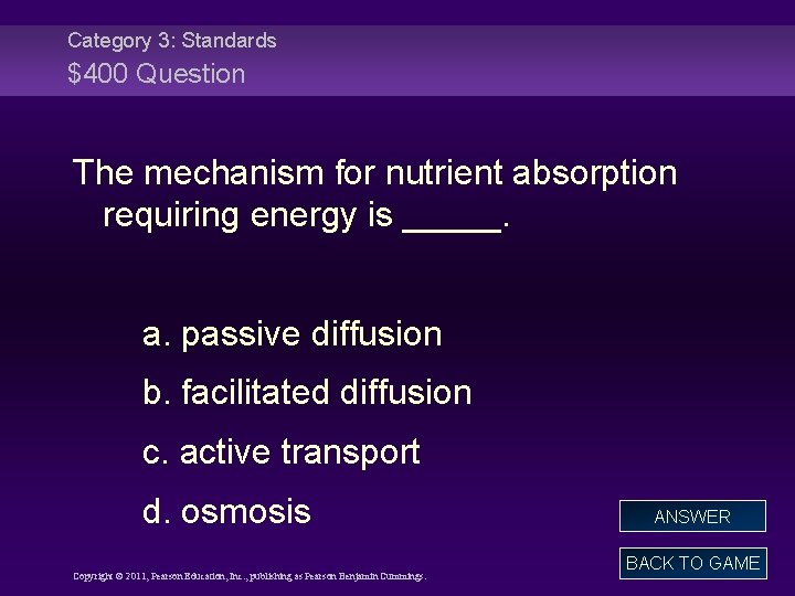 Category 3: Standards $400 Question The mechanism for nutrient absorption requiring energy is _____.