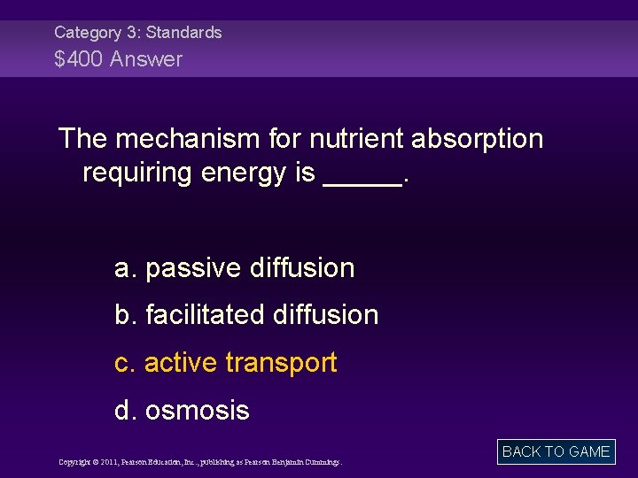 Category 3: Standards $400 Answer The mechanism for nutrient absorption requiring energy is _____.