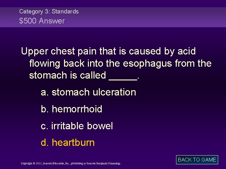 Category 3: Standards $500 Answer Upper chest pain that is caused by acid flowing