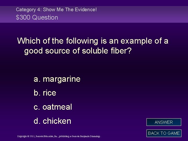 Category 4: Show Me The Evidence! $300 Question Which of the following is an