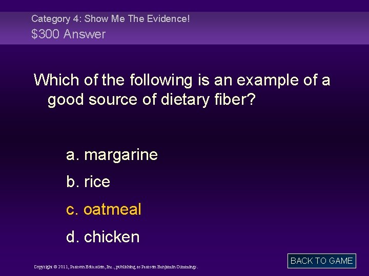 Category 4: Show Me The Evidence! $300 Answer Which of the following is an