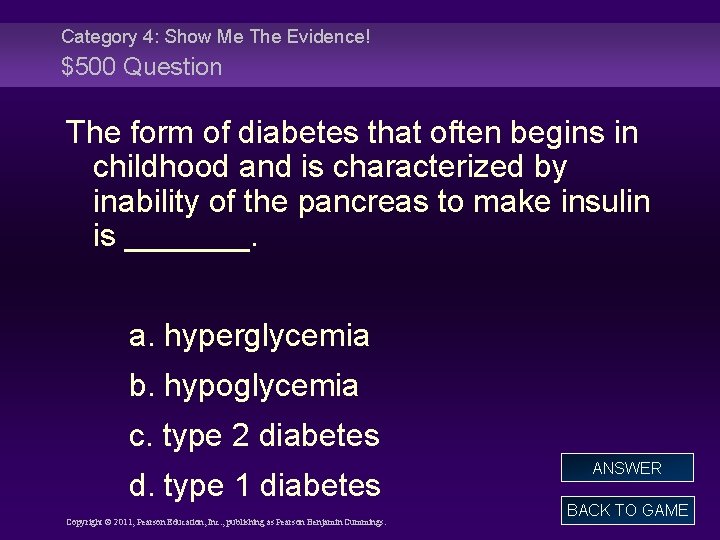 Category 4: Show Me The Evidence! $500 Question The form of diabetes that often