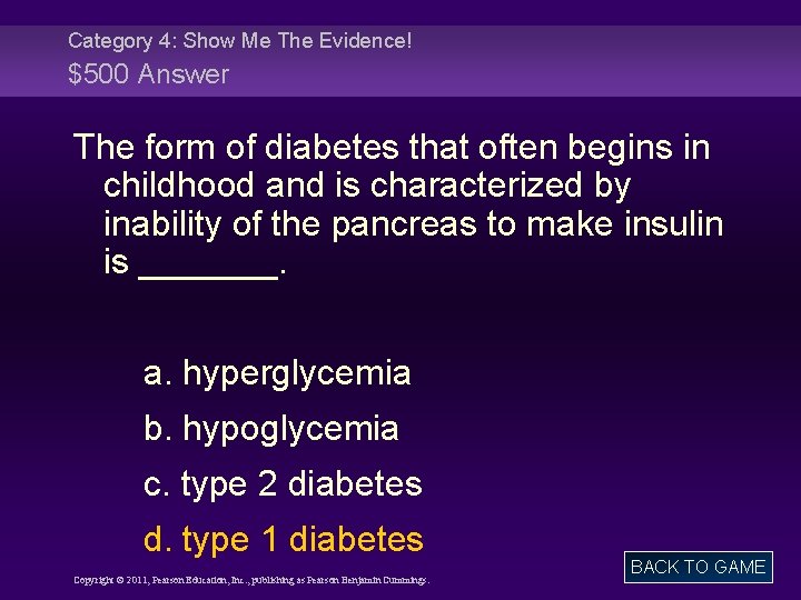 Category 4: Show Me The Evidence! $500 Answer The form of diabetes that often