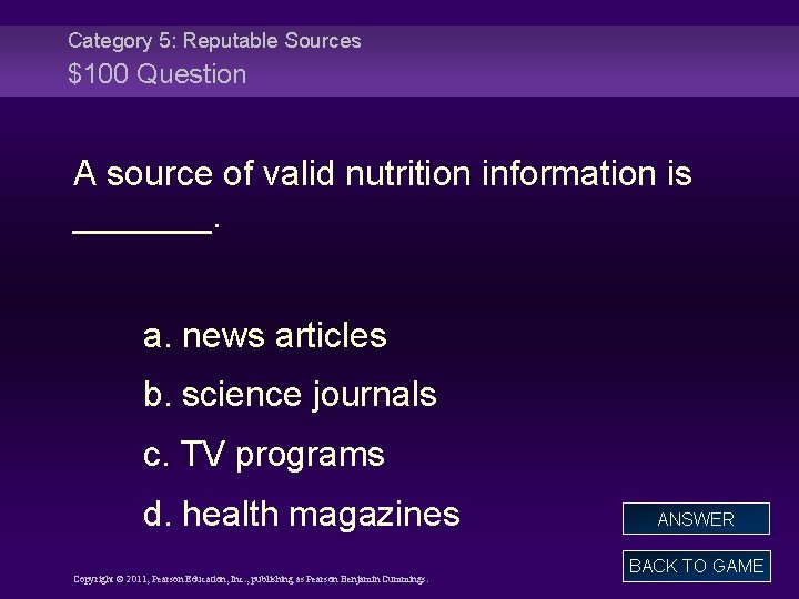 Category 5: Reputable Sources $100 Question A source of valid nutrition information is _______.