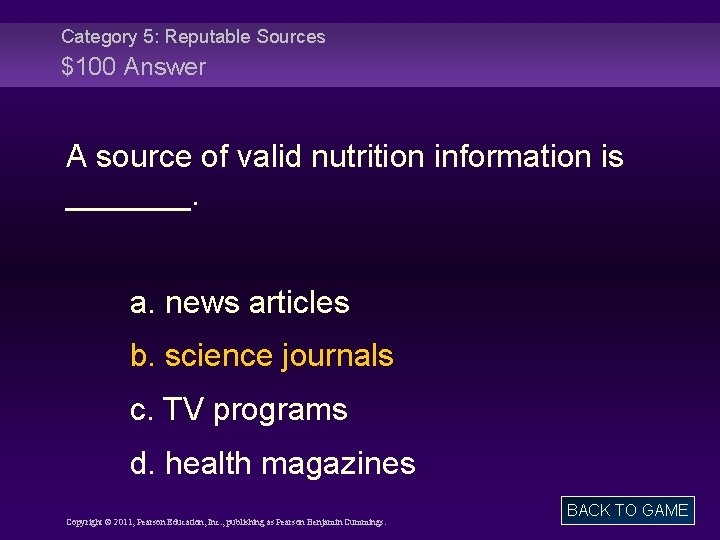 Category 5: Reputable Sources $100 Answer A source of valid nutrition information is _______.