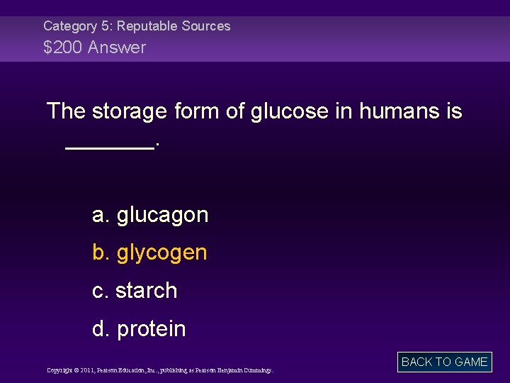 Category 5: Reputable Sources $200 Answer The storage form of glucose in humans is