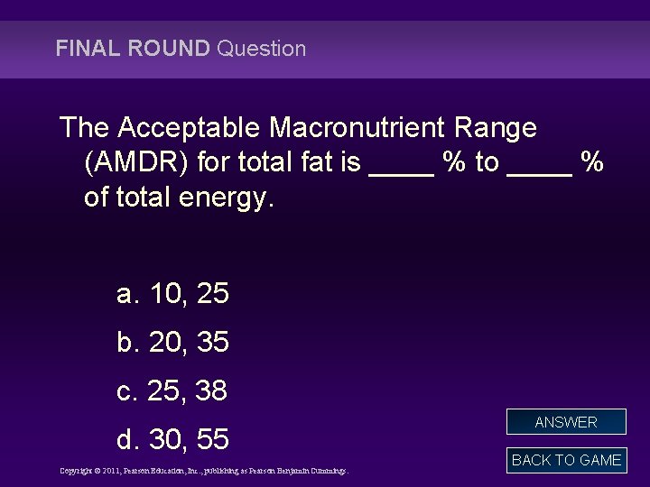 FINAL ROUND Question The Acceptable Macronutrient Range (AMDR) for total fat is ____ %
