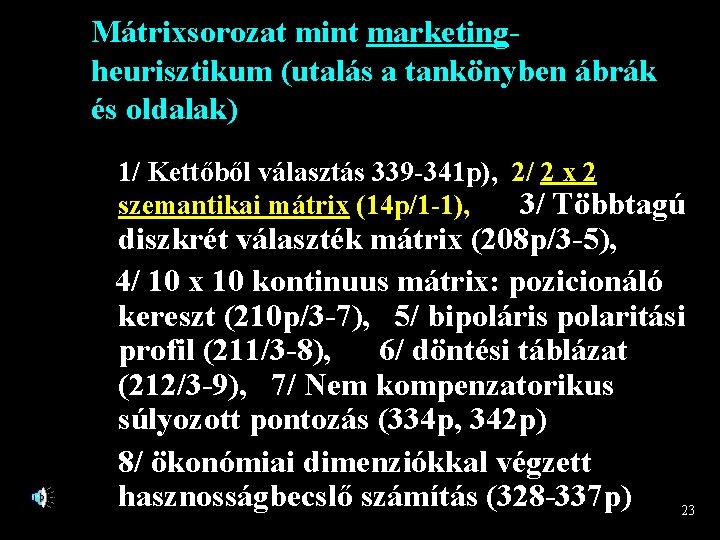 Mátrixsorozat mint marketingheurisztikum (utalás a tankönyben ábrák és oldalak) 1/ Kettőből választás 339 -341