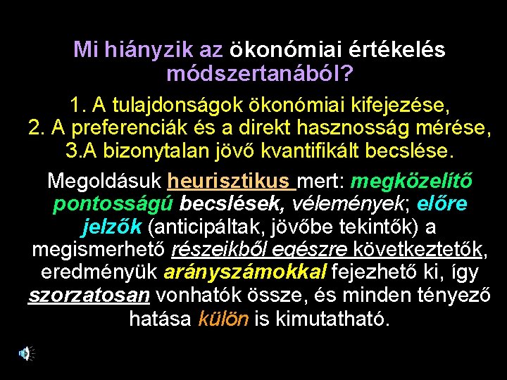 Mi hiányzik az ökonómiai értékelés módszertanából? 1. A tulajdonságok ökonómiai kifejezése, 2. A preferenciák