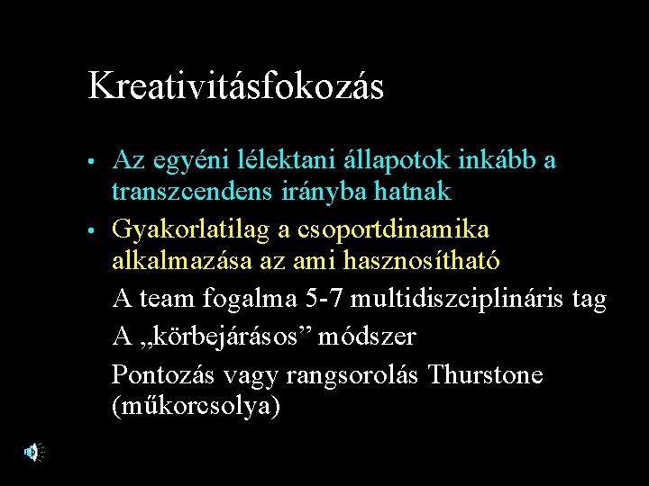 Kreativitásfokozás • • Az egyéni lélektani állapotok inkább a transzcendens irányba hatnak Gyakorlatilag a