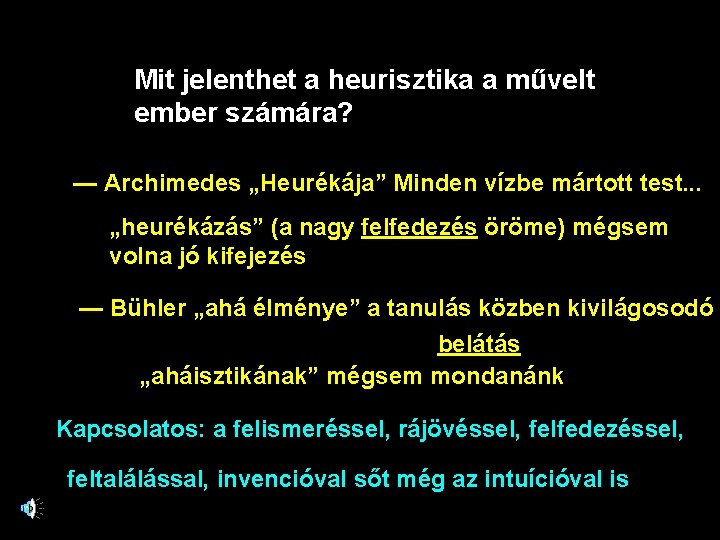 Mit jelenthet a heurisztika a művelt ember számára? — Archimedes „Heurékája” Minden vízbe mártott