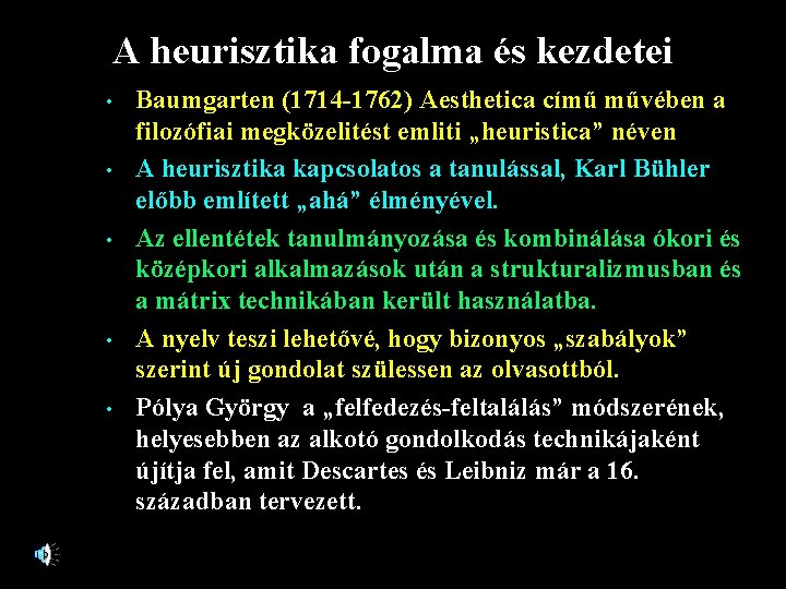 A heurisztika fogalma és kezdetei • • • Baumgarten (1714 -1762) Aesthetica című művében