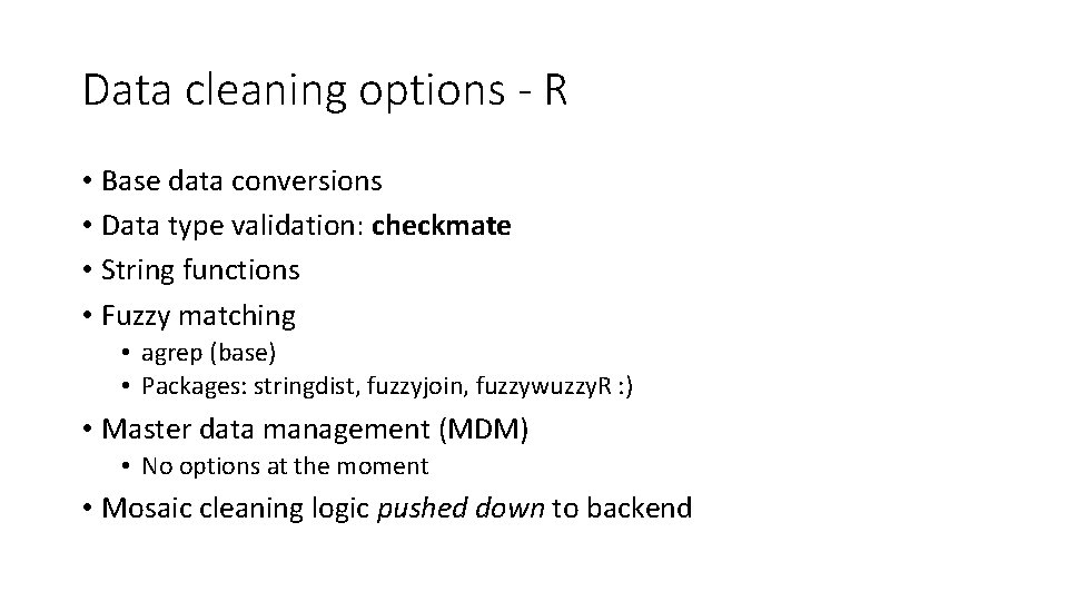 Data cleaning options - R • Base data conversions • Data type validation: checkmate Data cleaning options - R • Base data conversions • Data type validation: checkmate