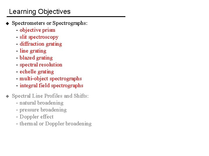 Learning Objectives u Spectrometers or Spectrographs: - objective prism - slit spectroscopy - diffraction