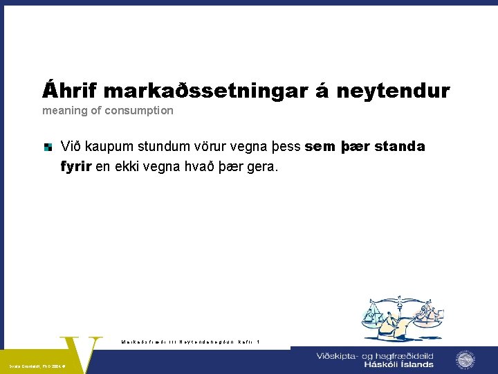 Áhrif markaðssetningar á neytendur meaning of consumption Við kaupum stundum vörur vegna þess sem