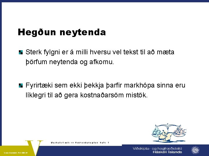 Hegðun neytenda Sterk fylgni er á milli hversu vel tekst til að mæta þörfum