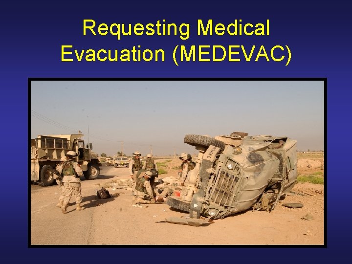 Requesting Medical Evacuation (MEDEVAC) 