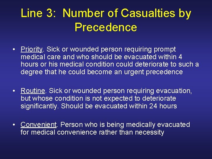 Line 3: Number of Casualties by Precedence • Priority. Sick or wounded person requiring