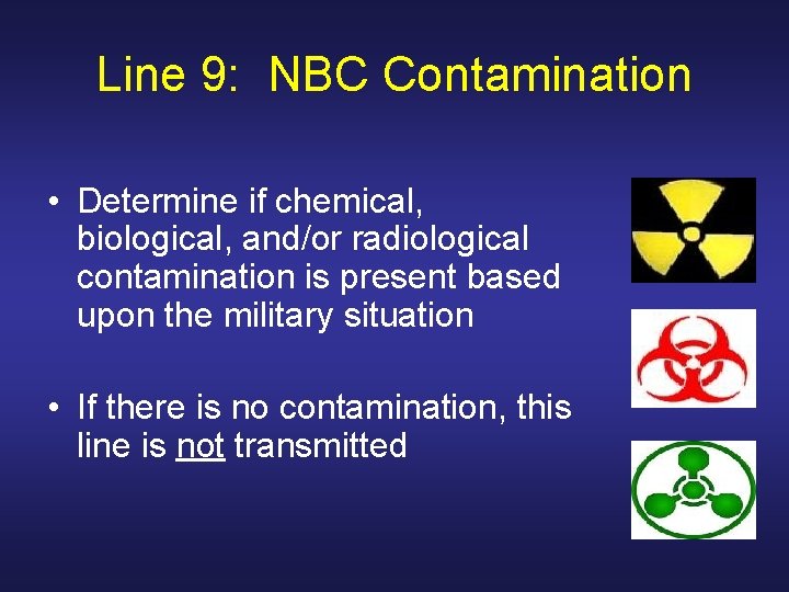 Line 9: NBC Contamination • Determine if chemical, biological, and/or radiological contamination is present