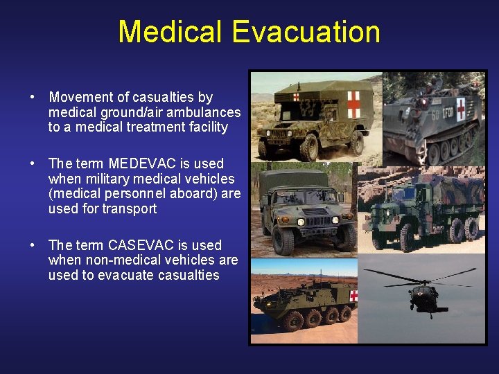 Medical Evacuation • Movement of casualties by medical ground/air ambulances to a medical treatment