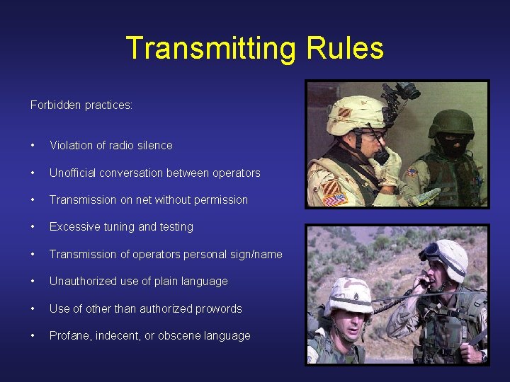 Transmitting Rules Forbidden practices: • Violation of radio silence • Unofficial conversation between operators