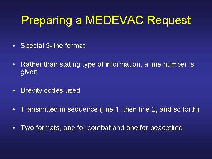 Preparing a MEDEVAC Request • Special 9 -line format • Rather than stating type