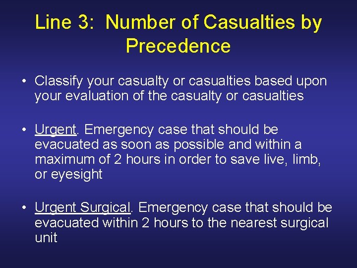 Line 3: Number of Casualties by Precedence • Classify your casualty or casualties based