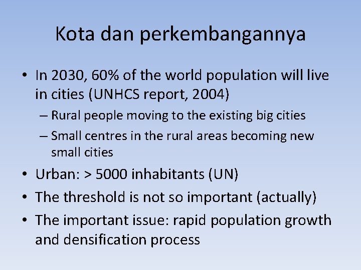 Kota dan perkembangannya • In 2030, 60% of the world population will live in