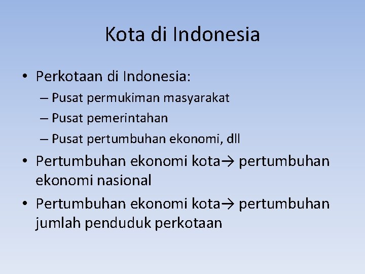 Kota di Indonesia • Perkotaan di Indonesia: – Pusat permukiman masyarakat – Pusat pemerintahan