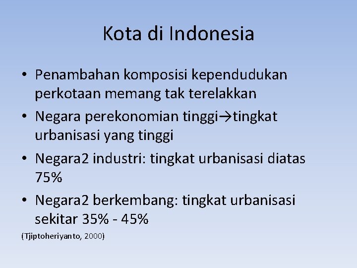 Kota di Indonesia • Penambahan komposisi kependudukan perkotaan memang tak terelakkan • Negara perekonomian