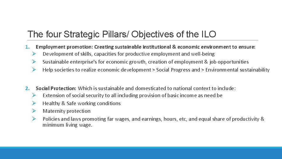 The four Strategic Pillars/ Objectives of the ILO 1. Employment promotion: Creating sustainable institutional