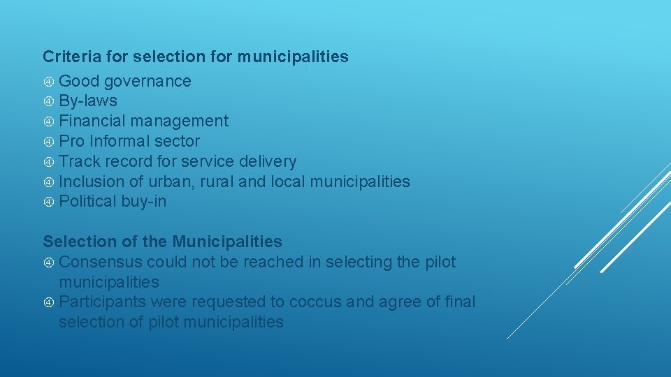 Criteria for selection for municipalities Good governance By-laws Financial management Pro Informal sector Track