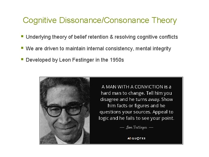 Cognitive Dissonance/Consonance Theory § Underlying theory of belief retention & resolving cognitive conflicts §