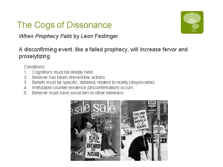 The Cogs of Dissonance When Prophecy Fails by Leon Festinger A disconfirming event, like