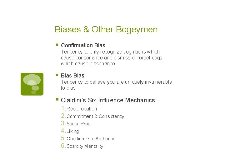 Biases & Other Bogeymen § Confirmation Bias Tendency to only recognize cognitions which cause