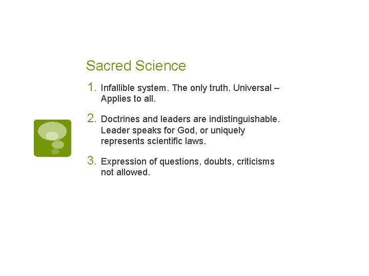 Sacred Science 1. Infallible system. The only truth. Universal – Applies to all. 2.