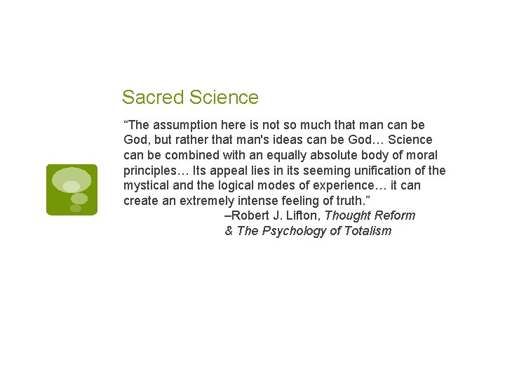 Sacred Science “The assumption here is not so much that man can be God,