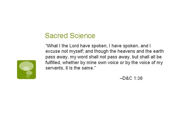 Sacred Science “What I the Lord have spoken, I have spoken, and I excuse