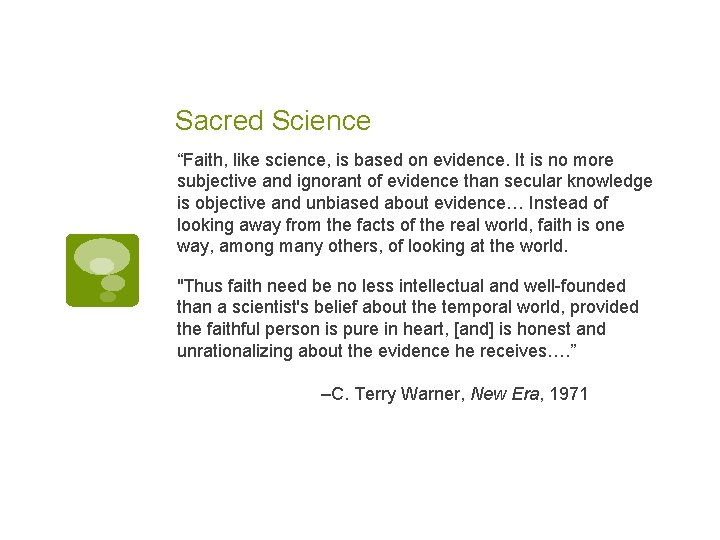 Sacred Science “Faith, like science, is based on evidence. It is no more subjective
