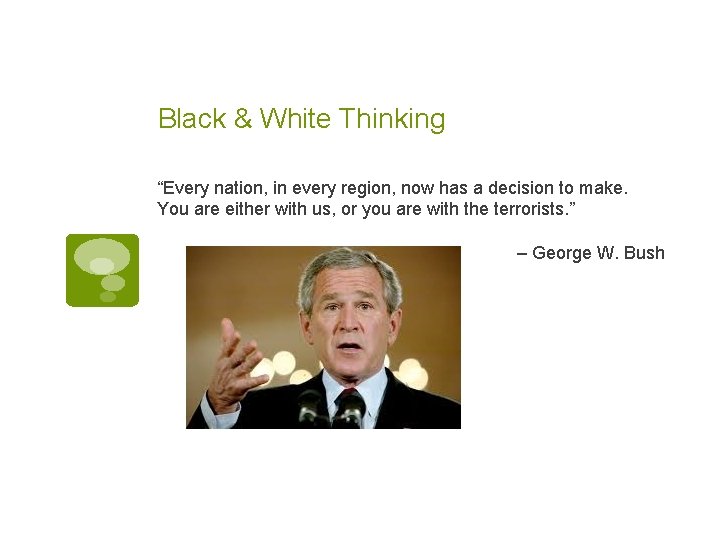 Black & White Thinking “Every nation, in every region, now has a decision to