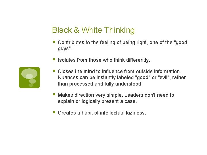 Black & White Thinking § Contributes to the feeling of being right, one of