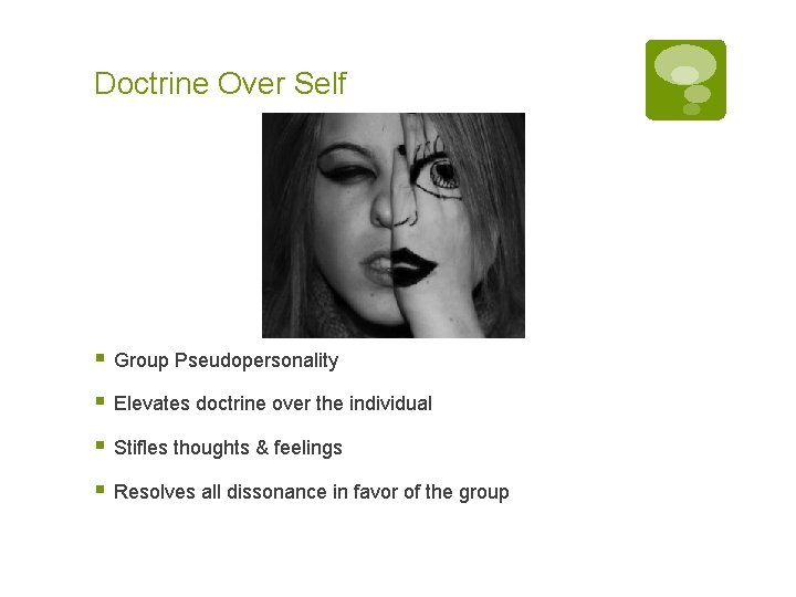 Doctrine Over Self § Group Pseudopersonality § Elevates doctrine over the individual § Stifles