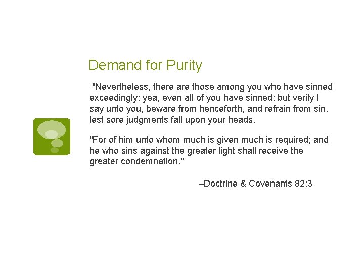 Demand for Purity "Nevertheless, there are those among you who have sinned exceedingly; yea,