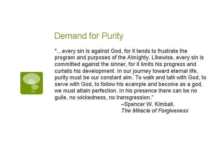 Demand for Purity "…every sin is against God, for it tends to frustrate the