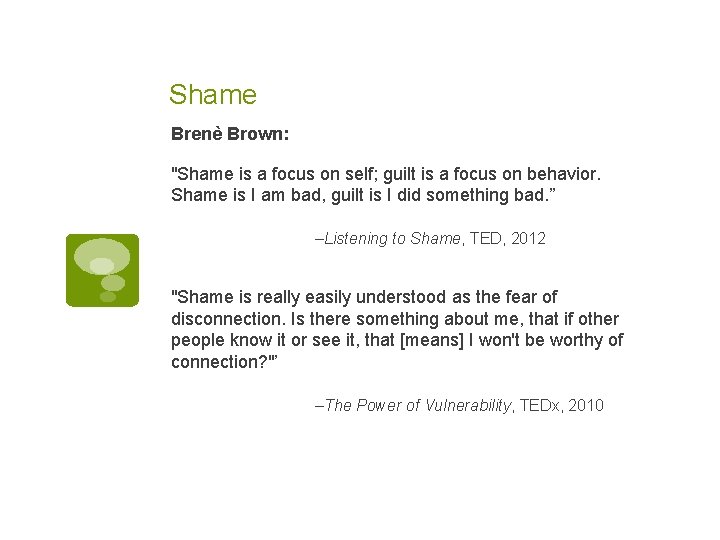 Shame Brenè Brown: "Shame is a focus on self; guilt is a focus on